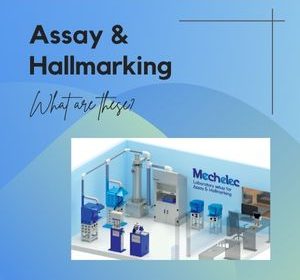 How mechelec's products help in assay and hallmarking