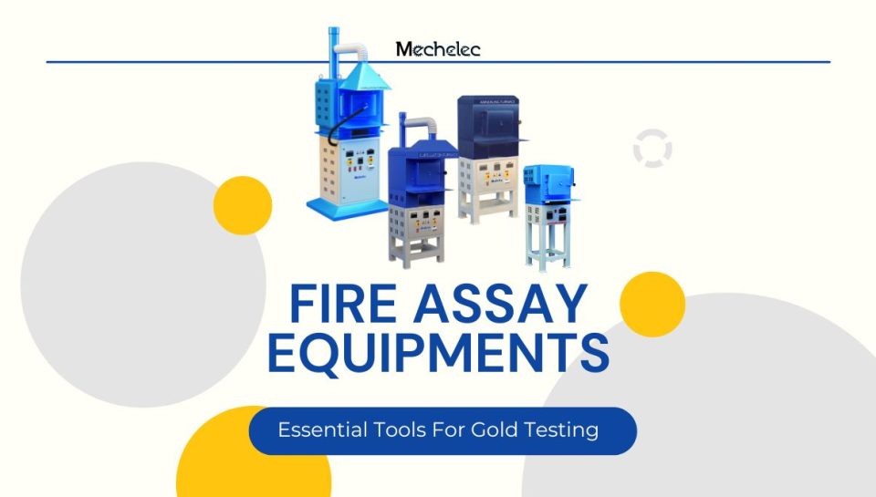 Essential fire assay equipment for accurate gold and silver testing, including furnaces, crucibles, tongs and safety gears used in modern and traditional assay laboratories.